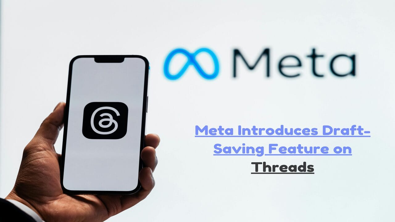 Meta Introduces Draft-Saving Feature on Threads